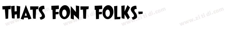 Thats Font Folks字体转换